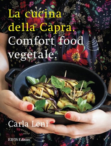 La cucina della capra. Comfort food vegetale