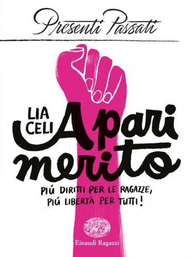 A pari merito. Pi&ugrave; diritti per le ragazze, pi&ugrave; libert&agrave; per tutti