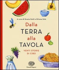 Dalla terra alla tavola. Venti storie di cibo