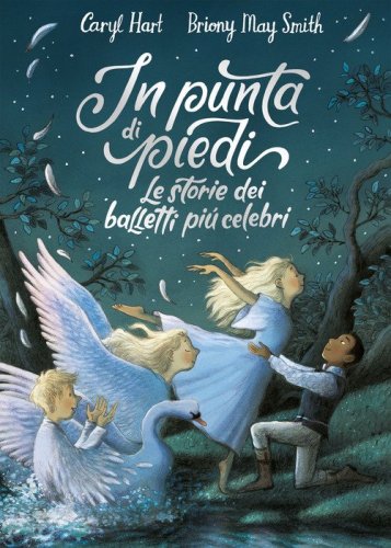 In punta di piedi. Le storie dei balletti pi&ugrave; celebri