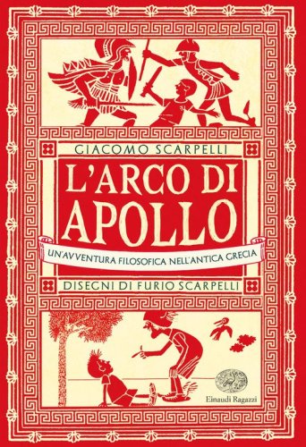 L'arco di Apollo. Un'avventura filosofica nell'antica Grecia