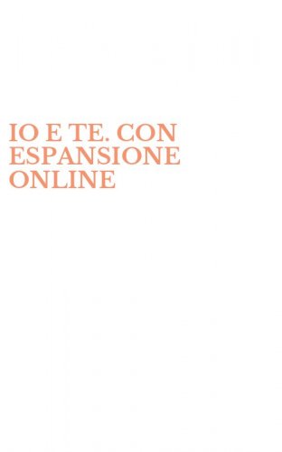 IO E TE. CON ESPANSIONE ONLINE