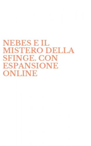 NEBES E IL MISTERO DELLA SFINGE. CON ESPANSIONE ONLINE