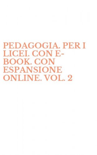 PEDAGOGIA. PER I LICEI. CON E-BOOK. CON ESPANSIONE ONLINE. VOL. 2