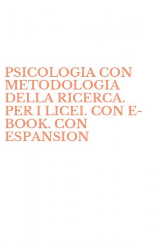 PSICOLOGIA CON METODOLOGIA DELLA RICERCA. PER I LICEI. CON E-BOOK. CON ESPANSION