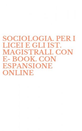 SOCIOLOGIA. PER I LICEI E GLI IST. MAGISTRALI. CON E-BOOK. CON ESPANSIONE ONLINE