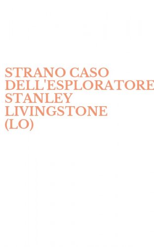 STRANO CASO DELL'ESPLORATORE STANLEY LIVINGSTONE (LO)