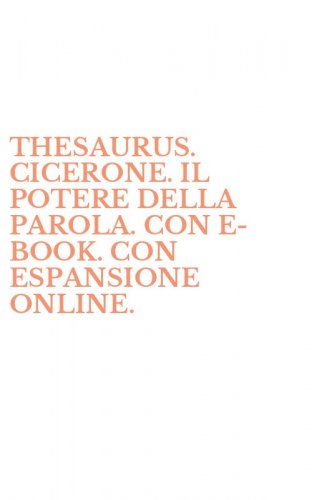 THESAURUS. CICERONE. IL POTERE DELLA PAROLA. CON E-BOOK. CON ESPANSIONE ONLINE.