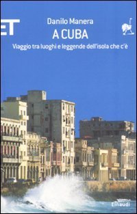 A Cuba. Viaggio tra luoghi e leggende dell'isola che c'&egrave;