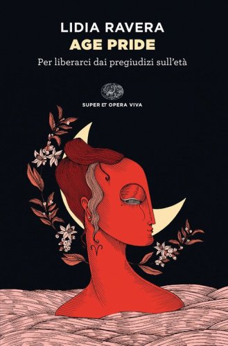 Age Pride. Per liberarci dai pregiudizi sull'et&agrave;