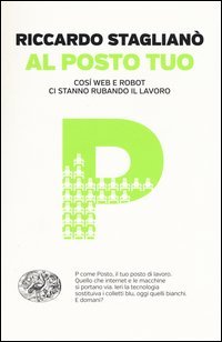 Al posto tuo. Cos&igrave; web e robot ci stanno rubando il lavoro