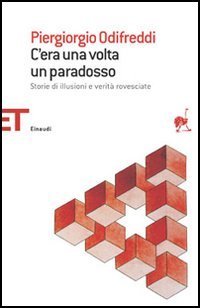 C'era una volta un paradosso. Storie di illusioni e verit&agrave; rovesciate