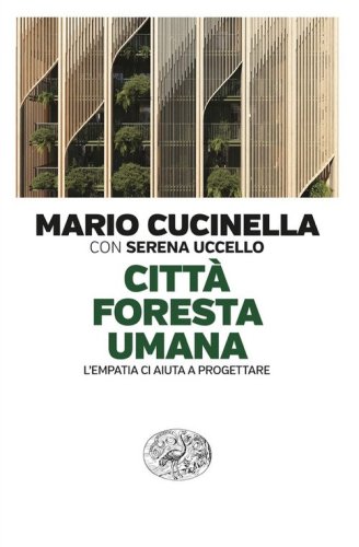 Citt&agrave; foresta umana. L'empatia ci aiuta a progettare