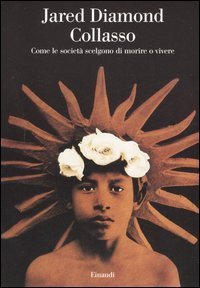 Collasso. Come le societ&agrave; scelgono di morire o vivere