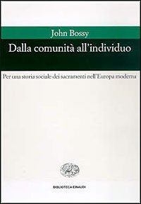 Dalla comunit&agrave; all'individuo. Per una storia sociale dei sacramenti nell'Europa moderna
