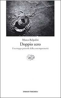 Doppio zero. Una mappa portatile della contemporaneit&agrave;