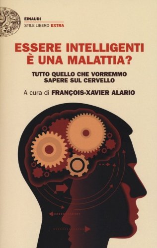 Essere intelligenti &egrave; una malattia? Tutto quello che vorremmo sapere sul cervello