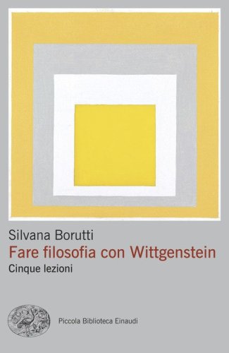 Fare filosofia con Wittgenstein. Cinque lezioni
