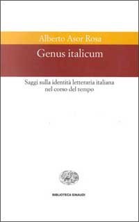 Genus italicum. Saggi sulla identit&agrave; letteraria italiana nel corso del tempo