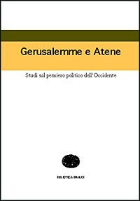 Gerusalemme e Atene. Studi sul pensiero politico dell'Occidente