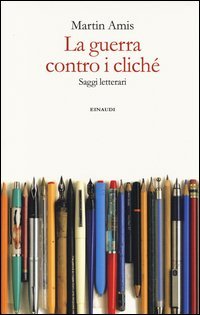 La guerra contro i clich&eacute;. Saggi letterari