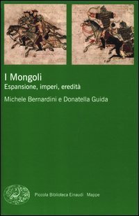 I Mongoli. Espansione, impero, eredit&agrave;