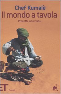 Il mondo a tavola. Precetti, riti e tab&ugrave;