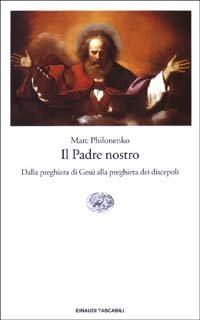 Il Padre nostro. Dalla preghiera di Ges&ugrave; alla preghiera dei discepoli