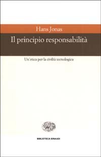 Il principio responsabilit&agrave;. Un'etica per la civilt&agrave; tecnologica