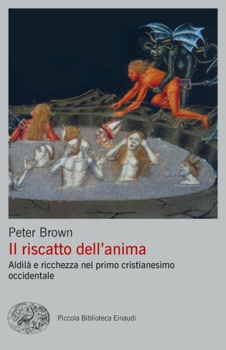 Il riscatto dell'anima. Aldil&agrave; e ricchezza nel primo cristianesimo occidentale