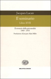 Il seminario. Libro XVII. Il rovescio della psicoanalisi (1969-1970)