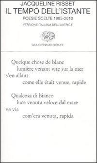 Il tempo dell'istante. Poesie scelte 1985-2010. Testo francese a fronte