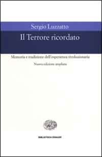 Il Terrore ricordato. Memoria e tradizione dell'esperienza rivoluzionaria