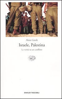 Israele, Palestina. La verit&agrave; su un conflitto