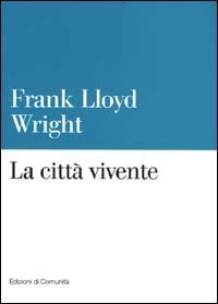La citt&agrave; vivente