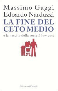 La fine del ceto medio e la nascita della societ&agrave; low cost