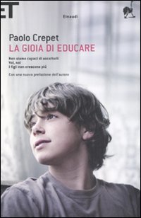 La gioia di educare: Non siamo capaci di ascoltarli-Voi, noi-I figli non crescono pi&ugrave;