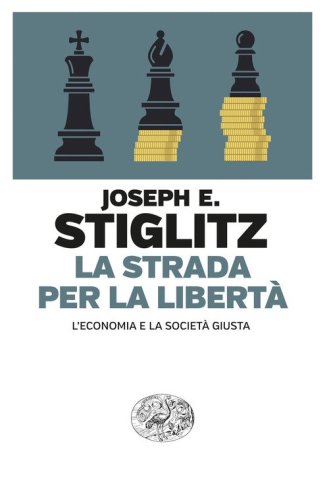 La strada per la libert&agrave;. L'economia e la societ&agrave; giusta