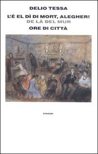 L'&egrave; el d&igrave; di mort, alegher! -Ore di citt&agrave;