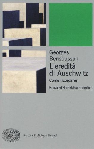 L'eredit&agrave; di Auschwitz. Come ricordare?