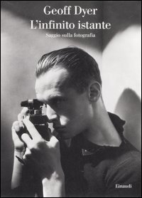 L'infinito istante. Saggio sulla fotografia