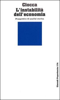 L'instabilit&agrave; dell'economia. Prospettive di analisi storica
