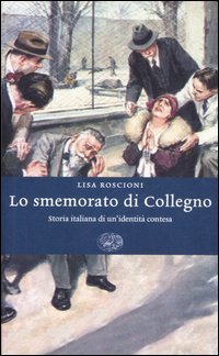 Lo smemorato di Collegno. Storia italiana di un'identit&agrave; contesa
