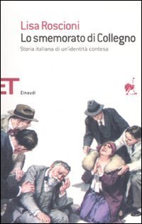 Lo smemorato di Collegno. Storia italiana di un'identit&agrave; contesa