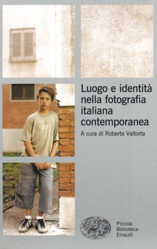 Luogo e identit&agrave; nella fotografia italiana contemporanea