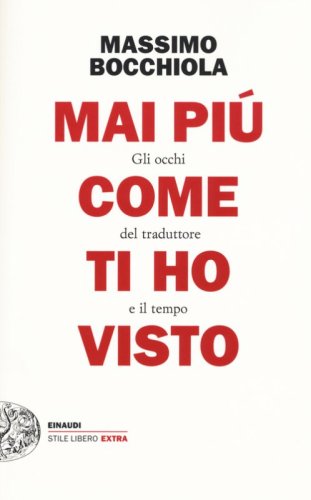 Mai pi&ugrave; come ti ho visto. Gli occhi del traduttore e il tempo