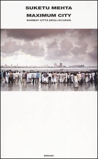 Maximum City. Bombay citt&agrave; degli eccessi