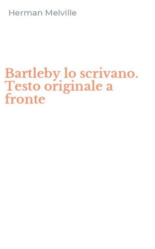 Bartleby lo scrivano. Testo originale a fronte