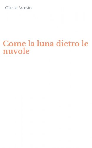 Come la luna dietro le nuvole
