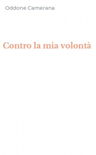 Contro la mia volont&agrave;